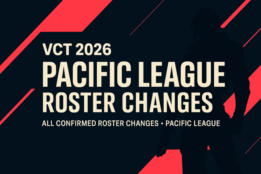 VCT 2026 Pacific League Roster Changes
